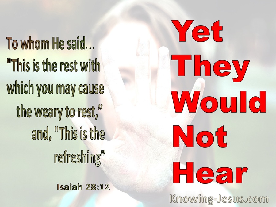 Isaiah 28:12 Yet They Would Not Hear (red)